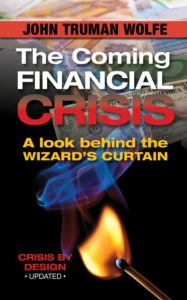 "The Coming Financial Crisis" by John Truman Wolfe